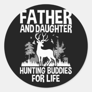 Father And Daughter Hunting Buddies For Life Fun F Classic Round Sticker