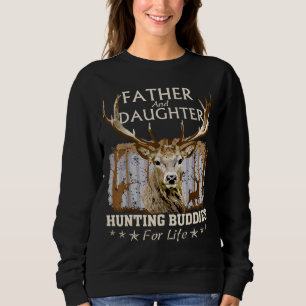 Father and Daughter Hunting Buddies For Life Gift  Sweatshirt
