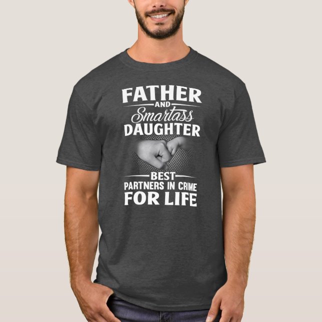 Father and Smartass Daughter Best Partners In T-Shirt (Front)