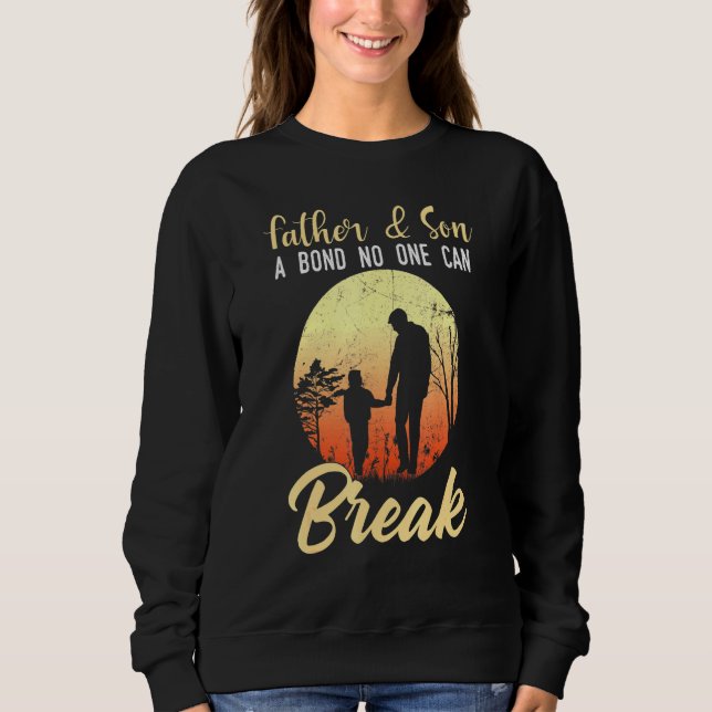 Father And Son A Bond No One Can Break Sweatshirt (Front)