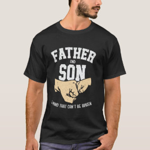 Father and Son A Bond That Can't Be Broke Fist Bum T-Shirt