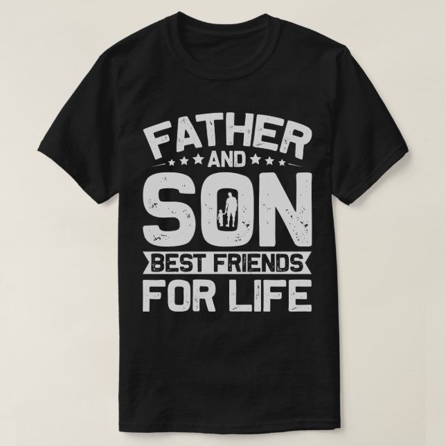 Father And Son Best Friends For Life T-Shirt (Design Front)