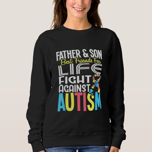 Father And Son Bff For Life Against Autism Awarene Sweatshirt (Front)
