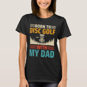 Father And Son Disc Golf Lover - Born To Disc Golf T-Shirt
