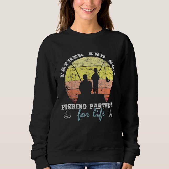 Father And Son Fishing Partners For Life Fishing F Sweatshirt (Front)