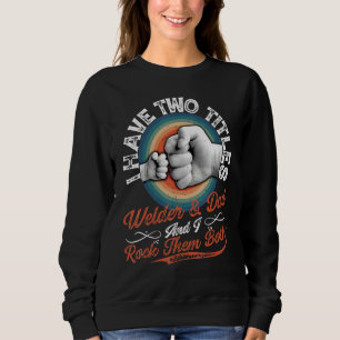 Father And Son Fist Bump Mig Tig Welding Expert We Sweatshirt