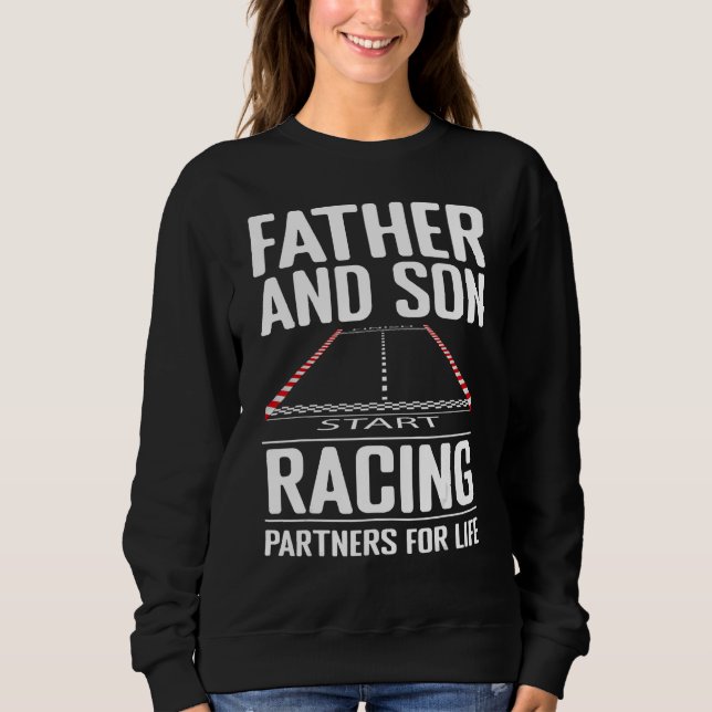 Father and Son Racing Partners for Life Drag Racin Sweatshirt (Front)