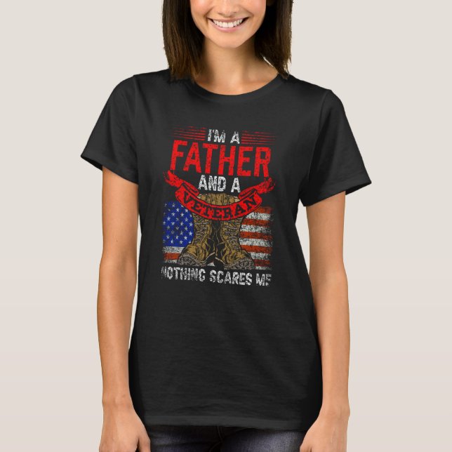 Father And Veteran Nothing Scares Me Relatives Vet T-Shirt (Front)