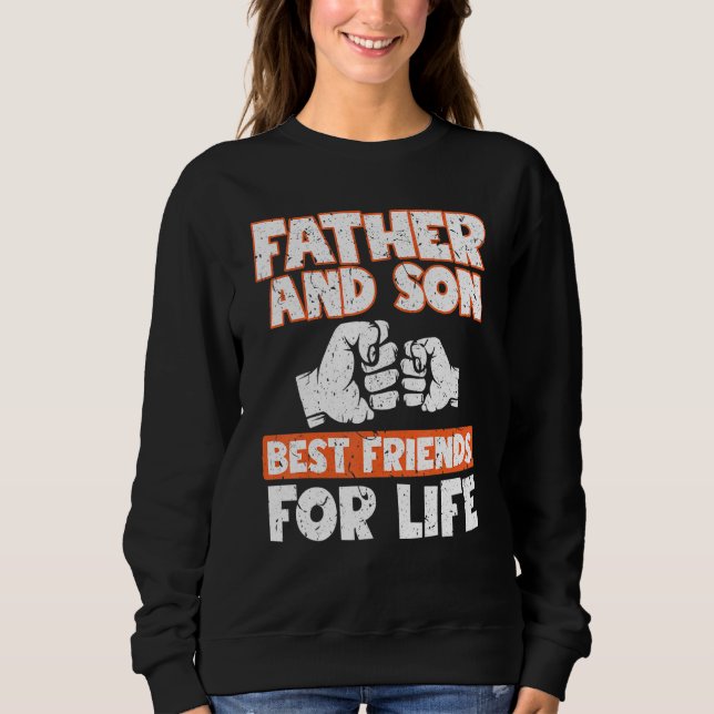 Father Ans Son Best Friends For Life Hilarious Des Sweatshirt (Front)