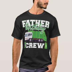 Father Birthday Crew Garbage Truck Family Matching T-Shirt