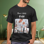 Father dad family photo collage T-Shirt<br><div class="desc">Make your own unique family photo collage.  Use four,  4 of your favourite photos of your father,  his kids,  children,  family,  friends or pet! With the text: Best DAD EVER.
White text.  Perfect as a birthday,  Christmas or Father's Day gift.</div>