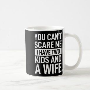 Father Dad Fun You Can´t E Me I Have Two Kids And Coffee Mug