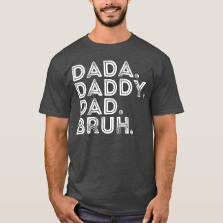 father Dada Daddy Dad Bruh Fathers Day Funny Vinta T-Shirt