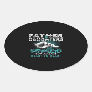 Father Daughter Always Heart To Heart Gift For Dad Oval Sticker