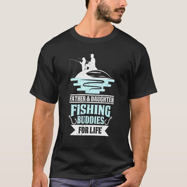 Father Daughter Fishing Buddies For Life Fish T-Shirt (Front)