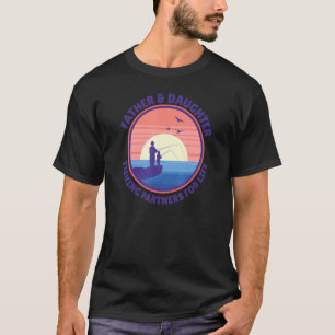 Father & Daughter Fishing Partners For Life Fun Fa T-Shirt
