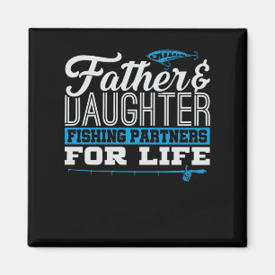 Father & Daughter Fishing Partners Life Magnet