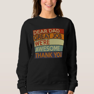 Father Day Dear Dad Great Job We're Awesome Thank  Sweatshirt