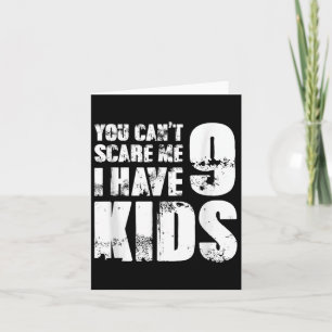 Father Day Joke Fun You Can´t E Me I Have 9 Kids  Card