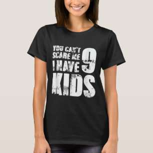 Father Day Joke Fun You Can´t E Me I Have 9 Kids T-Shirt