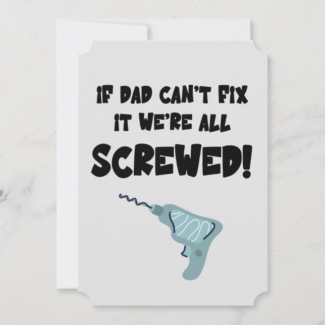 Father Day Pun If Dad Can't Fix It We're Screwed Invitation (Front)