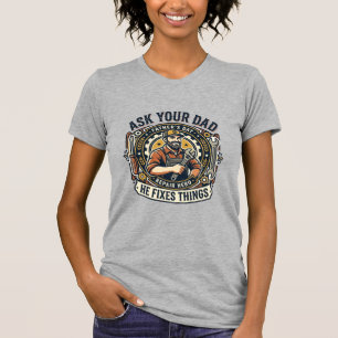 Father Day Repair Dad Shirt Ask Your Dad He Fixes 