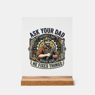 Father Day Repair Dad Shirt Ask Your Dad He Fixes Acrylic Sign