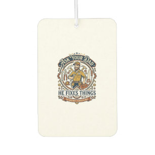 Father Day Repair Dad Shirt Ask Your Dad He Fixes Car Air Freshener