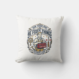Father Day Repair Dad Shirt Ask Your Dad He Fixes  Cushion