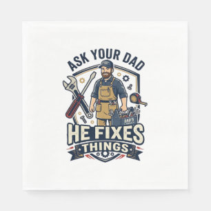 Father Day Repair Dad Shirt Ask Your Dad He Fixes  Napkin