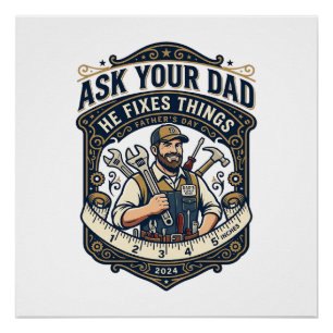 Father Day Repair Dad Shirt Ask Your Dad He Fixes Poster