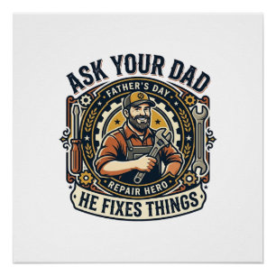 Father Day Repair Dad Shirt Ask Your Dad He Fixes Poster