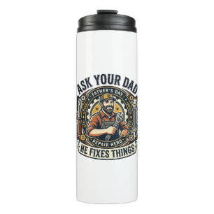 Father Day Repair Dad Shirt Ask Your Dad He Fixes Thermal Tumbler