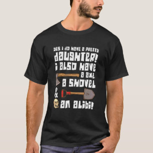 father   design Yes i Do have A pretty Daughter T-Shirt