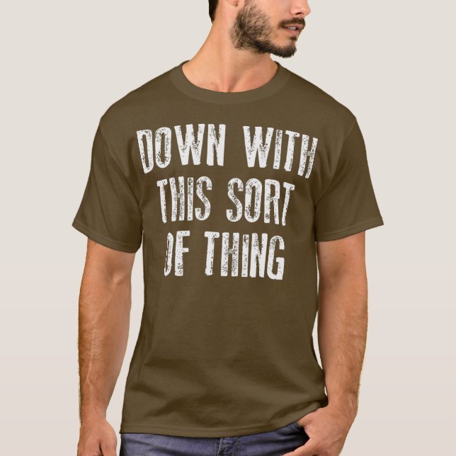 Father Down With This Sort Of Thing Ted T-Shirt (Front)