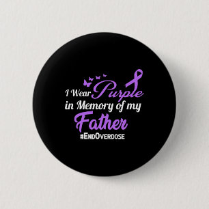 Father Drug Overdose Awareness Memory  6 Cm Round Badge