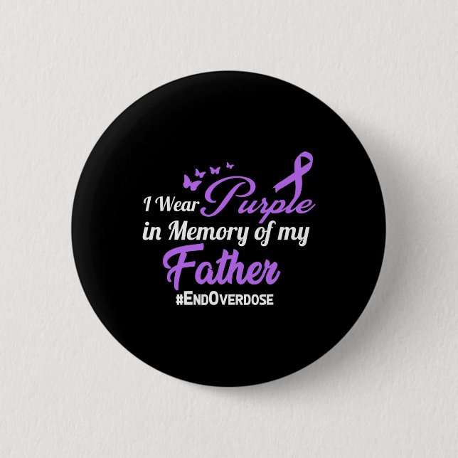 Father Drug Overdose Awareness Memory  6 Cm Round Badge (Front)