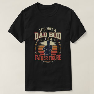 Father Figure Dad Bod - Cool Father Day gift ideas T-Shirt