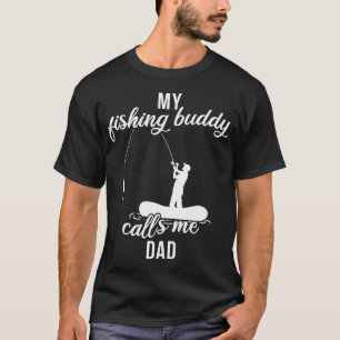 Father Fishing Partner My Fishing Buddy Calls Me D T-Shirt