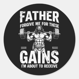 Father Forgive Me For These Gains Christian Workou Classic Round Sticker