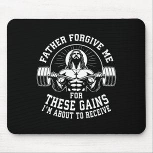 Father Forgive Me For These Gains - Funny Gym Moti Mouse Pad