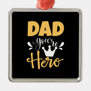 Father Gift Dad You Are Hero Metal Ornament