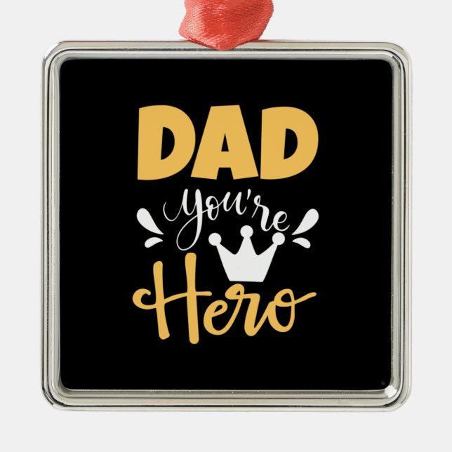 Father Gift Dad You Are Hero Metal Ornament (Front)