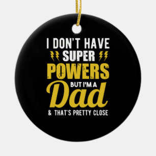 Father Gift I Have Super Powers Dad Ceramic Ornament