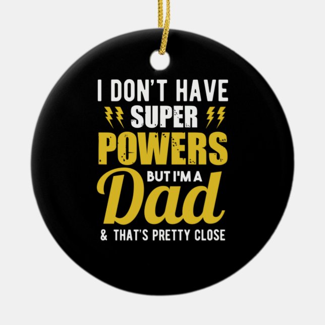 Father Gift | I Have Super Powers Dad Ceramic Ornament (Front)