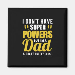 Father Gift   I Have Super Powers Dad Magnet