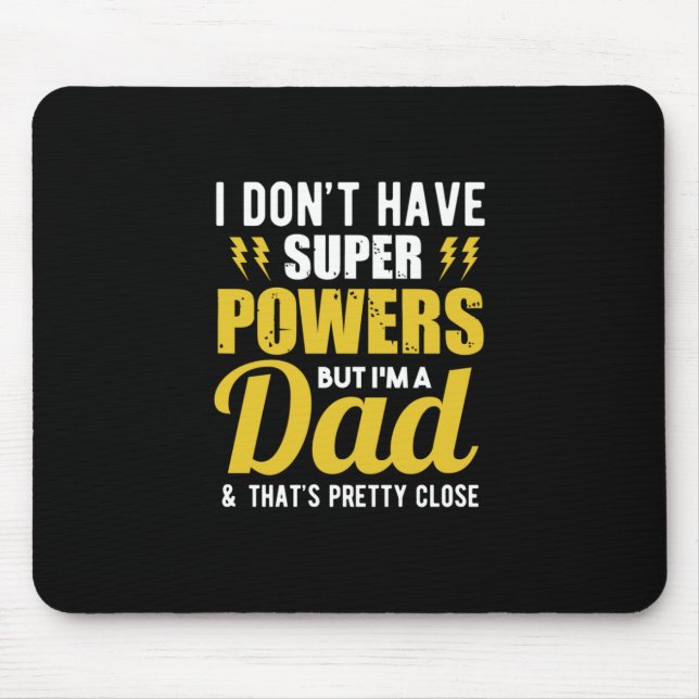 Father Gift | I Have Super Powers Dad Mouse Pad (Front)