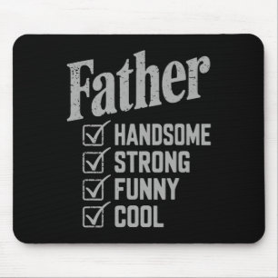 Father Handsome Strong Funny Cool Fathers Day Mouse Pad