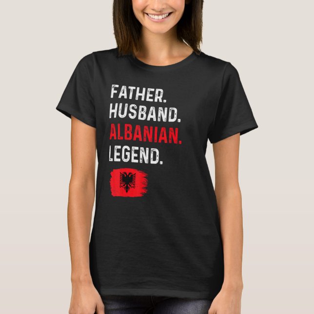 Father Husband Albanian Legend Proud Dad Albania F T-Shirt (Front)