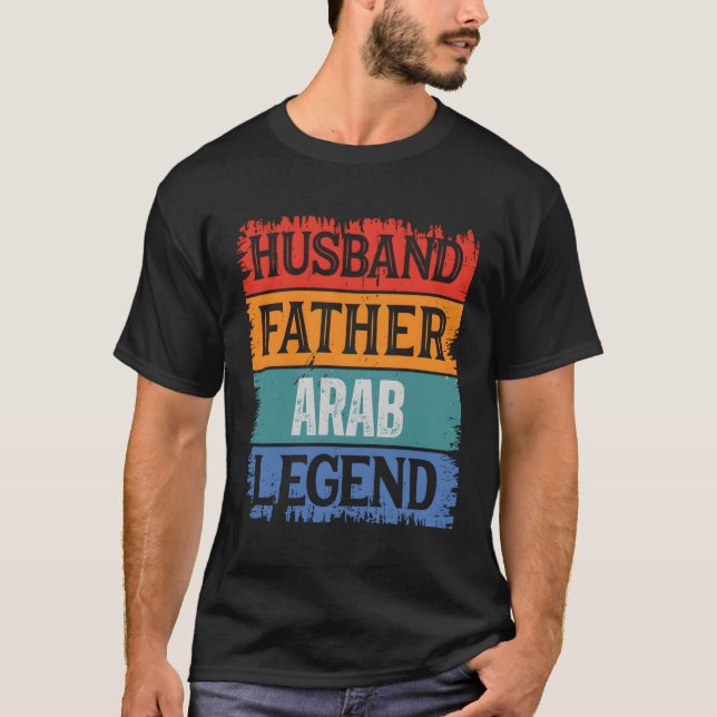 Father Husband Arab Legend Proud Dad Papa T-Shirt (Front)